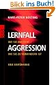 Lernfall Aggression: Wie sie entsteht - wie sie zu vermindern ist. Eine Einf�hrung