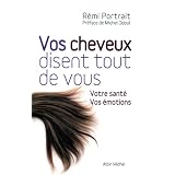 Vos cheveux disents tout de vous - votre sant� , vos �motionspar R�mi Portrait