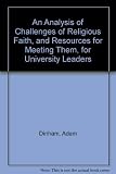 An analysis of challenges of religious faith, and resources for meeting them, for university leaders