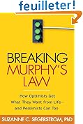 Breaking Murphy's Law: How Optimists Get What They Want from Life -- and Pessimists Can Too
