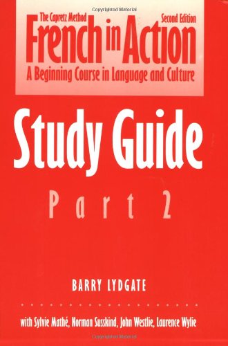 French in Action: A Beginning Course in Language and Culture, Second Edition: Study Guide, Part 2 (Yale Language Series)