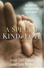 A Special Kind of Love: For Those Who Love Children With Special Needs