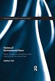 Victims of environmental harm : rights, recognition and redress under national and international law