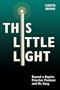 This Little Light: Beyond a Baptist Preacher Predator and His Gang