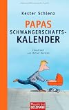 Papas Schwangerschaftskalender: Geschenkausgabe - Kester Schlenz