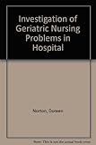 An investigation of geriatric nursing problems in hospital