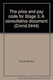 The price and pay code for Stage 3 : a consultative document