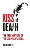 Kiss of Death: The True History of the Gospel of Judas