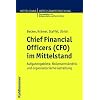 Chief Financial Officers (CFO) im Mittelstand  - Aufgabengebiete, Rollenverst�ndnis und organisatorische Gestaltung