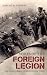 Voices of the Foreign Legion: The French Foreign Legion in Its Own Words