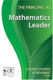 The Principal as Mathematics Leader (Leading Student Achievement Series)