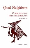 Good Neighbors: Communicating with the Mexicans, 2nd edition (Interact Series)