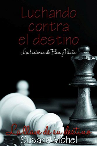 Luchando contra el destino: La llave de su destino (Spanish Edition)