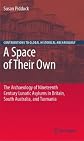 A Space of Their Own: The Archaeology of Nineteenth Century Lunatic Asylums in Britain, South Australia and Tasmania (Contributions To Global Historical Archaeology)