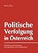 Politische Verfolgung in Österreich: Entstehung und Anwendung des sogenannten 
