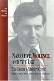 Narrative, Violence and the Law: The Essays of Robert Cover (Law, Meaning & Violence)