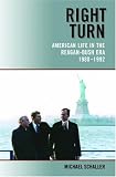 Right Turn: American Life in the Reagan-Bush Era, 1980-1992