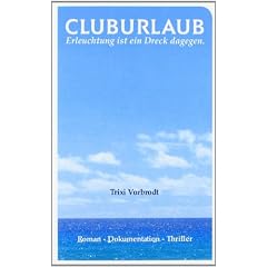 CLUBURLAUB: Erleuchtung ist ein Dreck dagegen