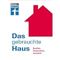 Das gebrauchte Haus: Kaufen, finanzieren, sanieren