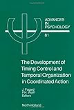 IMAGE OF The Development of Timing Control and Temporal Organization in Coordinated Action: Invariant Relative Timing, Rhythms and Coordination (Advances in Psychology)