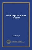 Der Kampf als inneres Erlebnis (Vol-1) (German Edition)