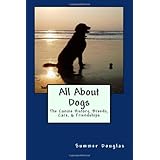 all about dogs the canine history breeds care  friendships