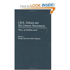 J.R.R. Tolkien and His Literary Resonances: Views of Middle-earth (Contributions to the Study of Science... by George Clark and Daniel Timmons