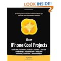 More iPhone Cool Projects: Cool Developers Reveal the Details of their Cooler Apps (Books for Professionals by Professionals)