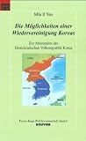Die M&ouml;glichkeiten einer Wiedervereinigung Koreas: Zur Absorption der Demokratischen Volksrepublik Korea - Min Il Yeo