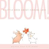 Bloom! A Little Book About Finding Love