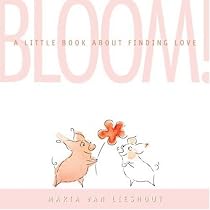 Bloom! A Little Book About Finding Love