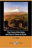 The Food of the Gods And How It Came to Earth
