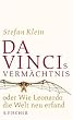 Da Vincis Verm�chtnis oder Wie Leonardo die Welt neu erfand