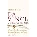 Da Vincis Verm�chtnis oder Wie Leonardo die Welt neu erfand