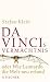 : Da Vincis Vermächtnis oder Wie Leonardo die Welt neu erfand