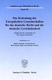 Die Bedeutung der Europ&auml;ischen Gemeinschaften f&uuml;r das deutsche Recht und die deutsche Gerichtsbarkeit - Michael Kloepfer, Detlef Merten, Hans-J&uuml;rgen Papier