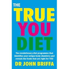 The True You Diet: The revolutionary diet programme that identifies your unique body chemistry and reveals the foods that are right for YOU