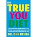 The True You Diet: The revolutionary diet programme that identifies your unique body chemistry and reveals the foods that are right for YOU
