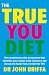 The True You Diet: The revolutionary diet programme that identifies your unique body chemistry and reveals the foods that are right for YOU