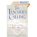 The Teacher's Calling: A Spirituality for Those Who Teach