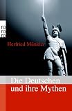 Die Deutschen und ihre Mythen - Herfried M�nkler