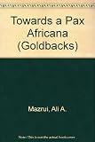 Towards a Pax Africana: a study of ideology and ambition