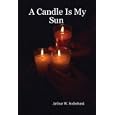 A Candle Is My Sun by  Arthur, W. Soderlund
