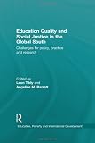 Education quality and social justice in the global South : challenges for policy, practice, and research