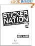 Sticker Nation 2: The Big Book of Subversive Stickers, Volume 2 (v. 2)