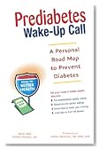 Prediabetes Wake-Up Call: A Personal Road Map to Prevent Diabetes