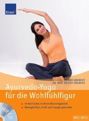 Buch - Cover Ayurveda-Yoga für die Wohlfühlfigur: In drei Stufen zu Ihrem Wunschgewicht Beweglichkeit, Kraft und Energie gewinnen - Ulrike Grunert - Knaur Ratgeber