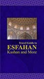 Travel Guide to Esfahan, Kashan and More, Iran (Travel Guides to Iran)