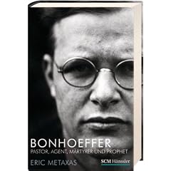 Bonhoeffer: Pastor, Agent, M�rtyrer und Prophet