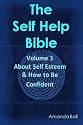 About Self Esteem and How to Be Confident (The Self Help Bible)